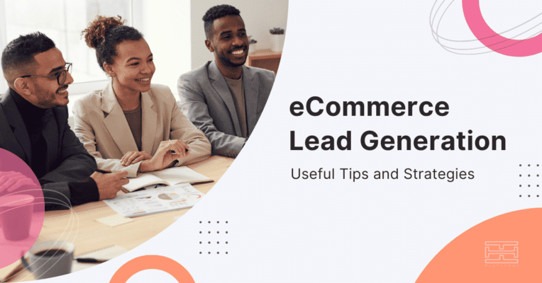 Ecommerce Lead Generation Strategies & Tips for Your Business 13