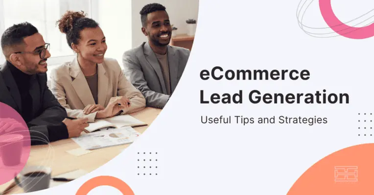 Ecommerce Lead Generation Strategies & Tips for Your Business 1