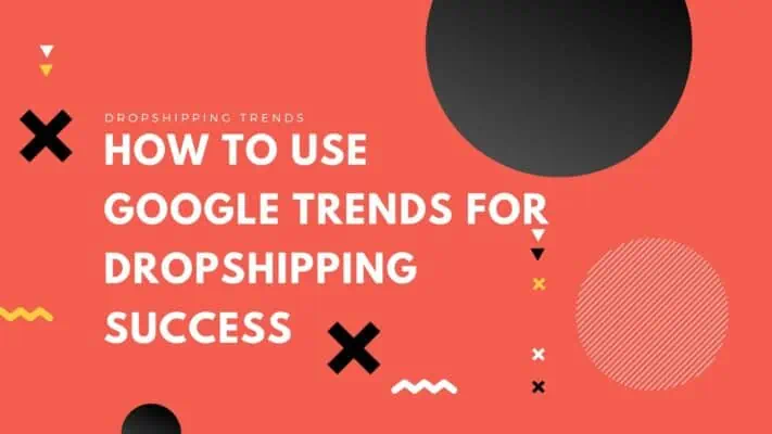 How to Start to Use Google Trends News for Dropshipping Business in 2023 ( 5 Tips )