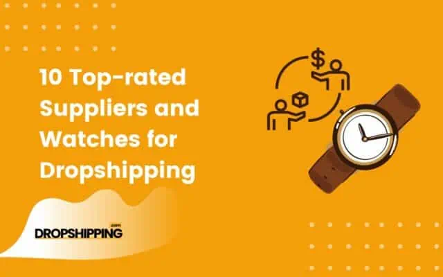 The Best Product Dropshipping Watch Suppliers in 2023